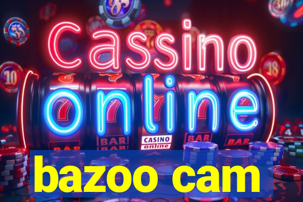 bazoo cam